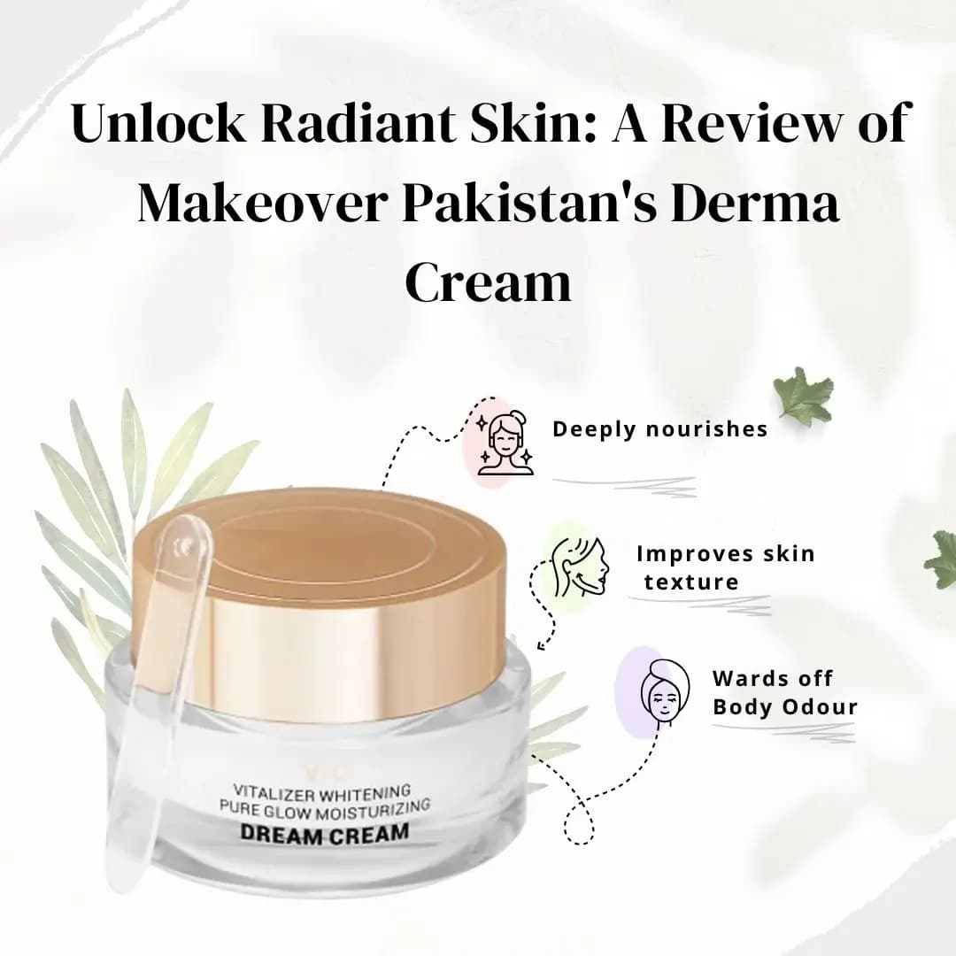 Unlock Radiant Skin: A Review of Makeover Pakistan’s Derma Cream