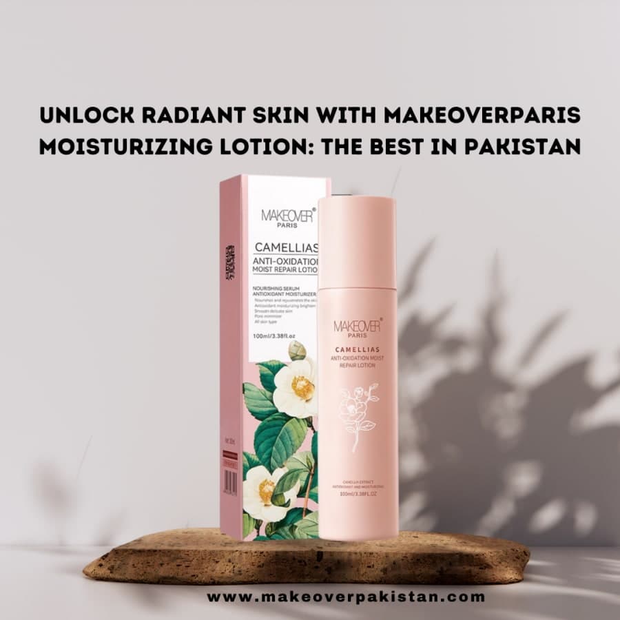 Unlock Radiant Skin with MAKEOVERPARIS MOISTURIZING LOTION: The Best in Pakistan